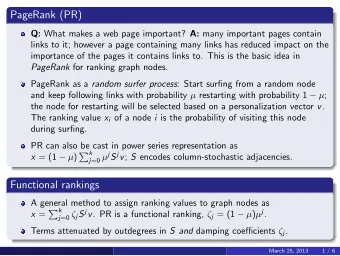 PageRank (PR) Q: What makes a web page important? A: many important pages contain  links to it;