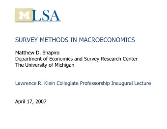 SURVEY METHODS IN MACROECONOMICS  Matthew D. Shapiro  Department of Economics and Survey Research