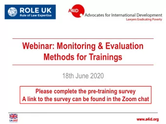 Webinar: Monitoring &amp; Evaluation  Methods for Trainings  18th June 2020  Please complete the