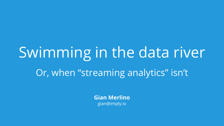 swimming in the data river