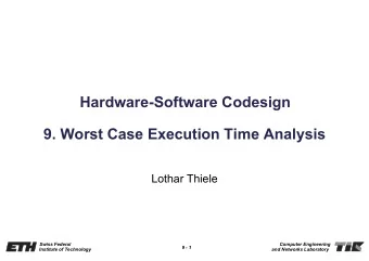 Hardware-Software Codesign  9. Worst Case Execution Time Analysis  Lothar Thiele  Swiss Federal