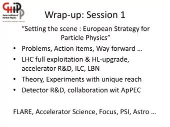 Wrap-up: Session 1  Setting the scene : European Strategy for Particle Physics  Problems,