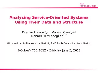 Analyzing Service-Oriented Systems  Using Their Data and Structure c, 1 Manuel Carro, 1 , 2  Dragan