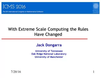 With Extreme Scale Computing the Rules  Have Changed  Jack Dongarra  University of Tennessee  Oak
