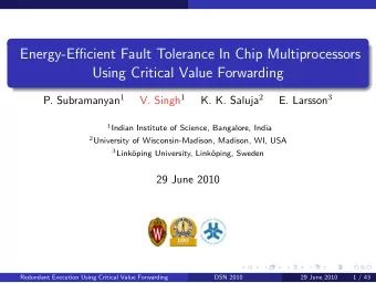 Energy-Efficient Fault Tolerance In Chip Multiprocessors  Using Critical Value Forwarding P.