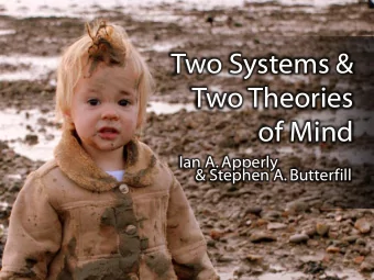 Two Systems &amp;  Two Theories  of Mind  Ian A. Apperly  &amp; Stephen A. Butterfill  Are human