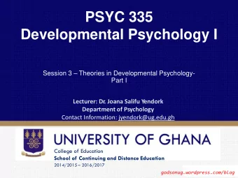 PSYC 335 Developmental Psychology I Session 3  Theories in Developmental Psychology- Part I