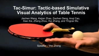 Tac-Simur: Tactic-based Simulative  Visual Analytics of Table Tennis  Jiachen Wang, Kejian Zhao,