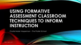 USING FORMATIVE  ASSESSMENT CLASSROOM  TECHNIQUES TO INFORM  INSTRUCTION  Crystal Marie Vesperman ~