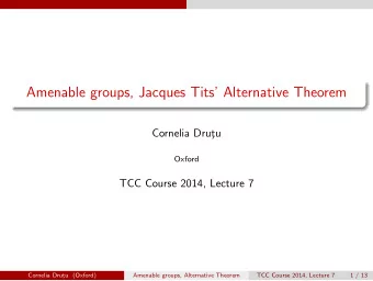 Amenable groups, Jacques Tits Alternative Theorem  Cornelia Drut  u  Oxford  TCC Course 2014,