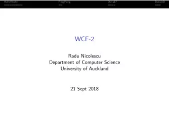 WCF-2  Radu Nicolescu  Department of Computer Science  University of Auckland  21 Sept 2018  1 / 21