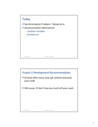 Today  Synchronization Problem: Taking turns  Synchronization Mechanisms  Condition