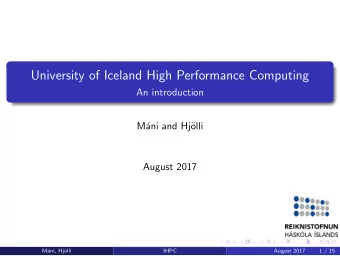 University of Iceland High Performance Computing  An introduction  M  ani and Hj  olli  August