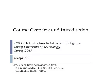 Course Overview and Introduction CE417: Introduction to Artificial Intelligence  Sharif University