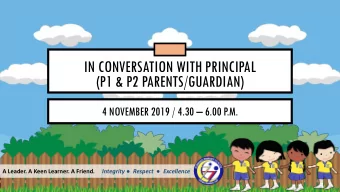 IN CONVERSATION WITH PRINCIPAL  (P1 &amp; P2 PARENTS/GUARDIAN) 4 NOVEMBER 2019 / 4.30  6.00 P.M.