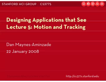 Designing Applications that See  Designing Applications that See  Lecture 5: Motion and Tracking