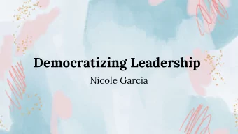 Democratizing Leadership  Nicole Garcia  Hello! Im Nicole.  4th year, Communication major