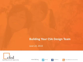Building Your CSA Design Team  June 22, 2016  @CFED  /CFEDNews  cfed.org/blog/inclusiveeconomy