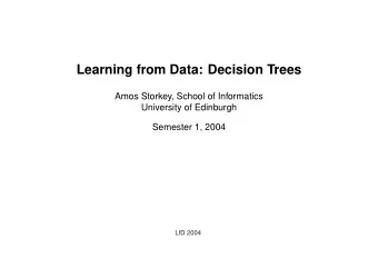 Learning from Data: Decision Trees  Amos Storkey, School of Informatics  University of Edinburgh
