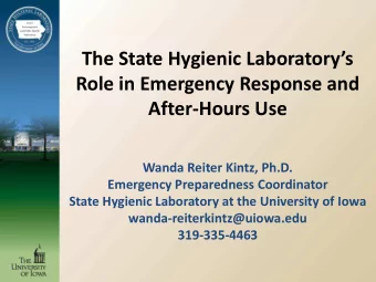 The State Hygienic Laboratorys  Role in Emergency Response and  After-Hours Use  Wanda Reiter