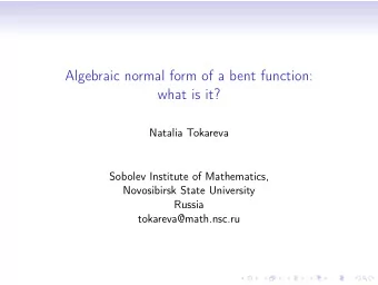 Algebraic normal form of a bent function:  what is it?  Natalia Tokareva  Sobolev Institute of