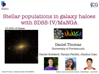 with SDSS-IV/MaNGA  10,000 of these Daniel Thomas  University of Portsmouth  Daniel Goddard, Taniya