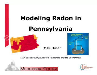 Modeling Radon in Pennsylvania  Mike Huber MAA Session on Quantitative Reasoning and the