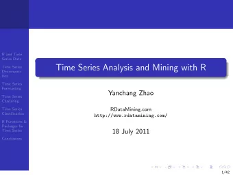 Time Series Analysis and Mining with R  Time Series  Decomposi-  tion  Time Series  Forecasting