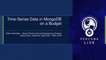 Time-Series Data in MongoDB  on a Budget Peter Schwaller  Senior Director Server Engineering,