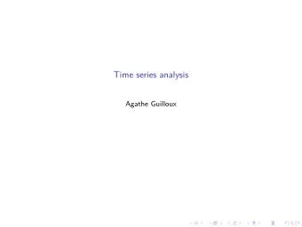 Time series analysis  Agathe Guilloux  Organizational issues  be graded.