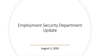Employment Security Department  Update  August 3, 2020  Milestones Met for Operation 100% by 7/31!