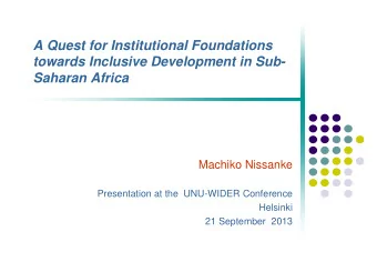 A Quest for Institutional Foundations  towards Inclusive Development in Sub-  Saharan Africa