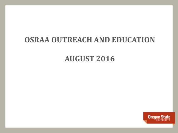 osraa outreach and education august 2016