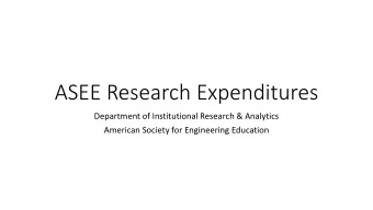ASEE Research Expenditures  Department of Institutional Research &amp; Analytics  American Society