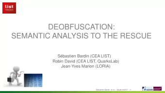 DEOBFUSCATION:  SEMANTIC ANALYSIS TO THE RESCUE  Sbastien Bardin (CEA LIST)  Robin David (CEA