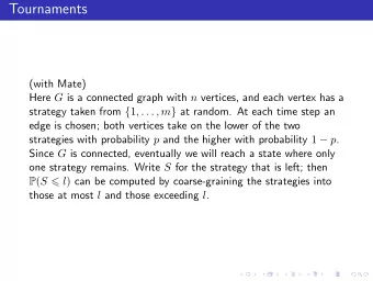 Tournaments  (with Mate) Here G is a connected graph with n vertices, and each vertex has a