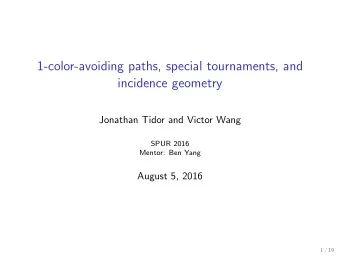 1-color-avoiding paths, special tournaments, and  incidence geometry  Jonathan Tidor and Victor