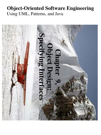 Specifying Interfaces  Object Design:  Chapter  9,  Object Design ! Object design is the process of