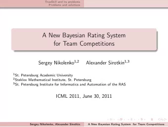 A New Bayesian Rating System  for Team Competitions Sergey Nikolenko 1 , 2 Alexander Sirotkin 1 , 3