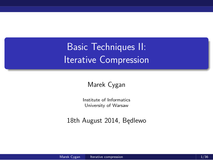 basic techniques ii iterative compression