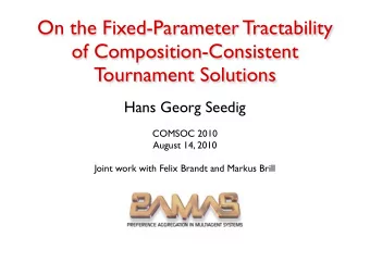 On the Fixed-Parameter Tractability  of Composition-Consistent  Tournament Solutions  Hans Georg
