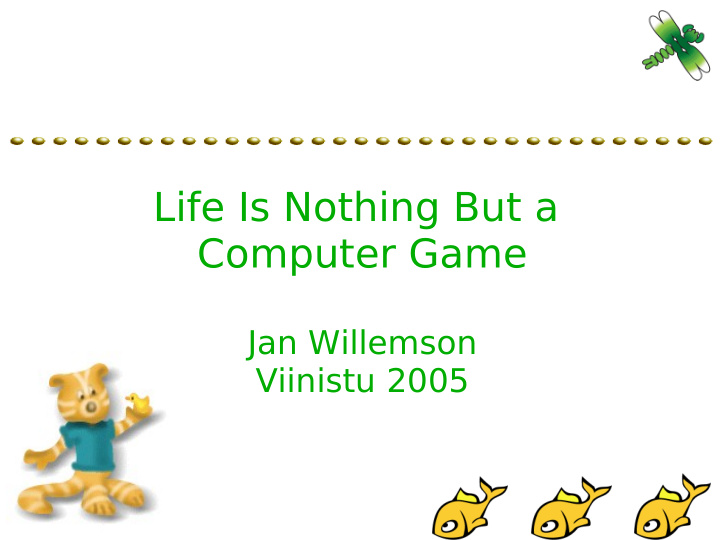 life is nothing but a computer game