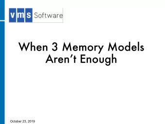 When 3 Memory Models  Arent Enough  October 23, 2019  Porting VMS to x86 using LLVM  Began