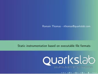 Static instrumentation based on executable file formats  About  Romain Thomas - Security
