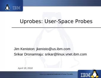 Uprobes: User-Space Probes  Jim Keniston: jkenisto@us.ibm.com Srikar Dronamraju: