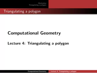 Computational Geometry  Lecture 4: Triangulating a polygon  Computational Geometry  Lecture 4:
