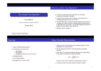 Why the Junction Tree Algorithm?  The Junction Tree Algorithm  The JTA is a general-purpose