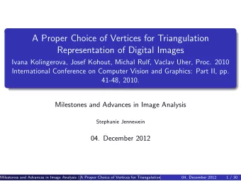 A Proper Choice of Vertices for Triangulation  Representation of Digital Images  Ivana Kolingerova,