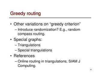 Greedy routing  Greedy routing   Other variations on greedy criterion   Introduce