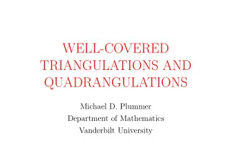 WELL-COVERED  TRIANGULATIONS AND  QUADRANGULATIONS  Michael D. Plummer  Department of Mathematics